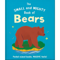 The Small and Mighty Book of Bears: Pocket-Sized Books, Massive Facts!