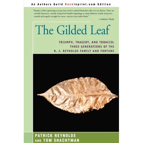 The Gilded Leaf: Triumph, Tragedy, and Tobacco: Three Generations of the R. J. Reynolds Family and Fortune
