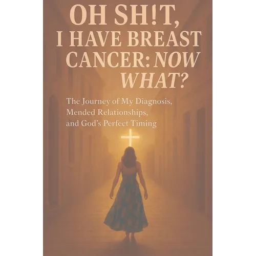 Oh Sh!t I have Breast Cancer, Now what?