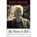 My Name Is Bill: Bill Wilson--His Life and the Creation of Alcoholics Anonymous
