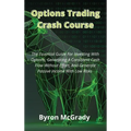 Options Trading Crash Course: The Essential Guide For Investing With Options, Generating A Consistent Cash Flow Without Effort, And Generate Passive I