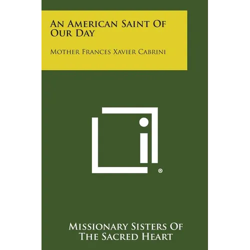An American Saint of Our Day: Mother Frances Xavier Cabrini