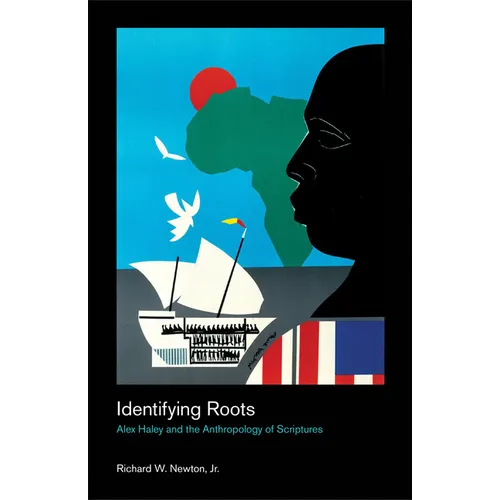 Identifying Roots: Alex Haley and the Anthropology of Scriptures