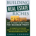 Building Real Estate Riches: How to Invest in New Homes for Maximum Profit