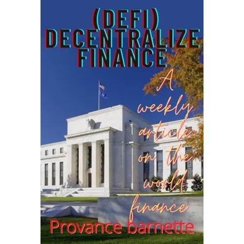 Decentralize finance (DEFI): A weekly article on finance