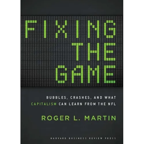 Fixing the Game: Bubbles, Crashes, and What Capitalism Can Learn from the NFL