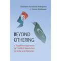 Beyond Othering: A Gandhian Approach to Conflict Resolution in India and Pakistan