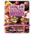 Eating for Excellence Cookbook: Energy Booster Recipes, Fat Busters, Life Safety Rules, and Body Type Testing