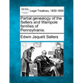 Partial Genealogy of the Sellers and Wampole Families of Pennsylvania.