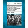 Eastern Extension Australasia and China Telegraph Company, Limited, and Cuba Submarine Telegraph Company, Limited