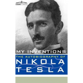 My Inventions: The Autobiography of Nikola Tesla