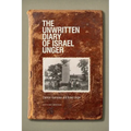 The Unwritten Diary of Israel Unger: Revised Edition