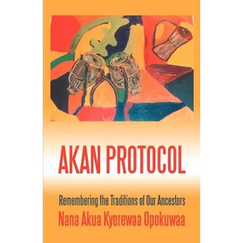 Akan Protocol: Remembering the Traditions of Our Ancestors