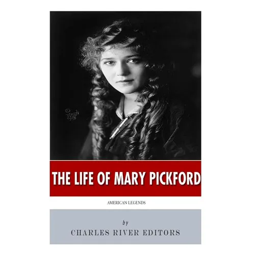 American Legends: The Life of Mary Pickford