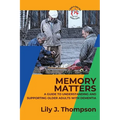Memory Matters-A Guide to Understanding and Supporting Older Adults with Dementia: Navigating Symptoms, Care, and Treatment