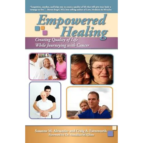 Empowered Healing: Creating Quality of Life While Journeying with Cancer
