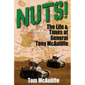 Nuts!: The Life & Times of General Tony McAuliffe