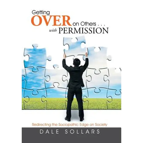 Getting Over on Others . . . with Permission: Redirecting the Sociopathic Edge on Society