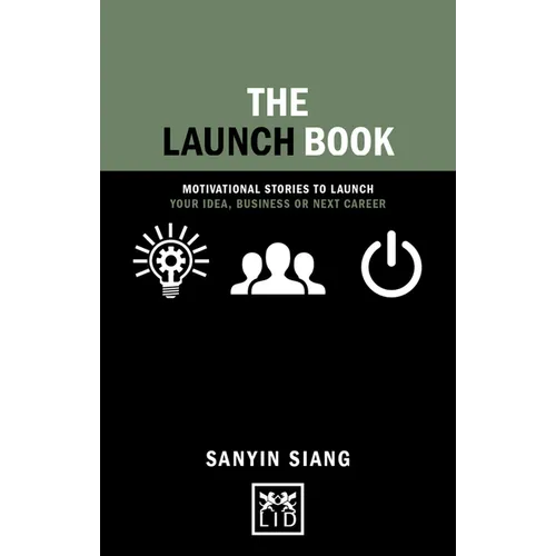 The Launch Book: Motivational Stories to Launch Your Idea, Business or Next Career