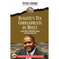 Dangote's Ten Commandments on Money: Lessons on How to Make Money from One of the World's Richest Men