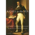 A Call to the Sea: Captain Charles Stewart of the USS Constitution