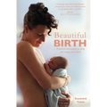 Beautiful Birth: Practical Techniques to Help You Enjoy Your Birth
