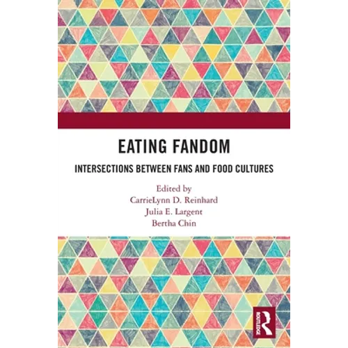 Eating Fandom: Intersections Between Fans and Food Cultures
