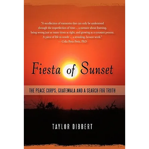 Fiesta of Sunset: The Peace Corps, Guatemala and a Search for Truth