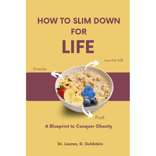 How to Slim Down for Life: A Blueprint to Conquer Obesity
