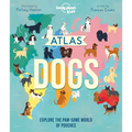 Lonely Planet Kids Atlas of Dogs: 150 Pawsome Breeds from Around the World Fun Features & Illustrations Pooch Profiles & Doggy Dictionary Fascinating