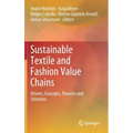 Sustainable Textile and Fashion Value Chains: Drivers, Concepts, Theories and Solutions