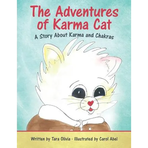 The Adventures of Karma Cat: A Story About Karma and Chakras