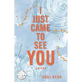 I Just Came to See You: A Memoir