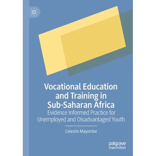Vocational Education and Training in Sub-Saharan Africa: Evidence Informed Practice for Unemployed and Disadvantaged Youth