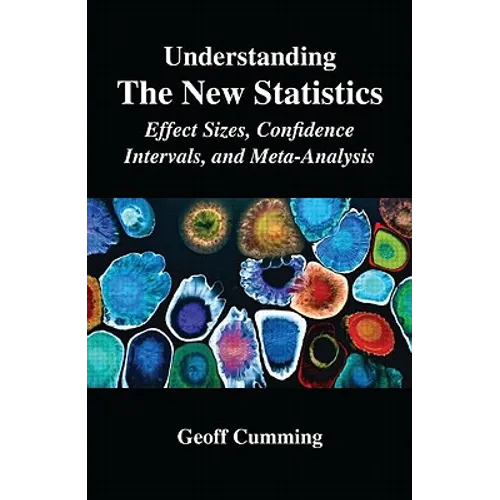 Understanding the New Statistics: Effect Sizes, Confidence Intervals, and Meta-Analysis