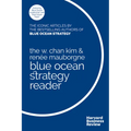 The W. Chan Kim and Renée Mauborgne Blue Ocean Strategy Reader: The Iconic Articles by Bestselling Authors W. Chan Kim and Renée Mauborgne
