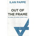 Out of the Frame: The Struggle for Academic Freedom in Israel: The Struggle for Academic Freedom in Israel