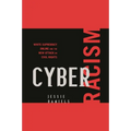 Cyber Racism: White Supremacy Online and the New Attack on Civil Rights