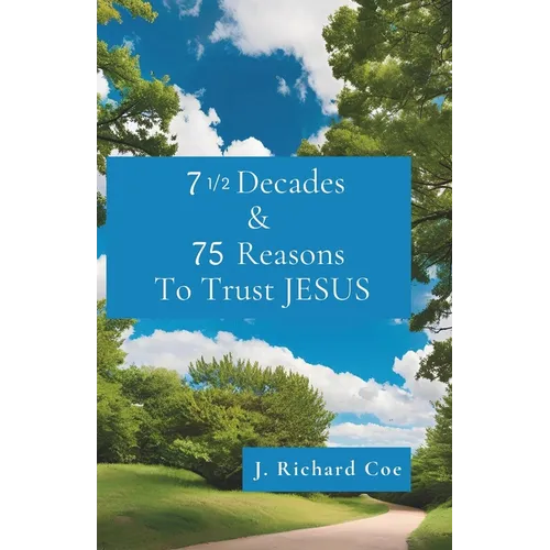 7 1/2 Decades & 75 Reasons to Trust JESUS