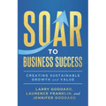 SOAR to Business Success: Creating Sustainable Growth and Value