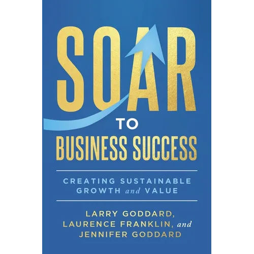 SOAR to Business Success: Creating Sustainable Growth and Value