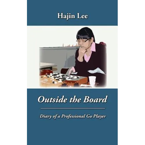 Outside the Board: Diary of a Professional Go Player