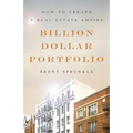 Billion Dollar Portfolio: How to Create a Real Estate Empire