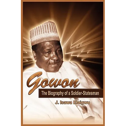 Gowon: The Biography of a Soldier-Statesman