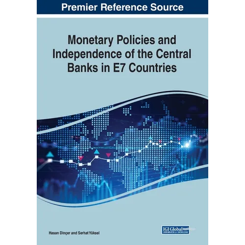 Monetary Policies and Independence of the Central Banks in E7 Countries