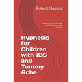 Hypnosis for Children with IBS and Tummy Ache: Advanced Hypnotherapy as Complementary Medicine