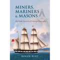 Miners, Mariners & Masons: The Global Network of Victorian Freemasonry