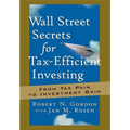 Wall Street Secrets for Tax-Efficient Investing: From Tax Pain to Investment Gain