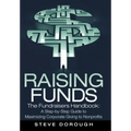 Raising Funds: The Fundraisers Handbook: a Step-By-Step Guide to Maximizing Corporate Giving to Nonprofits
