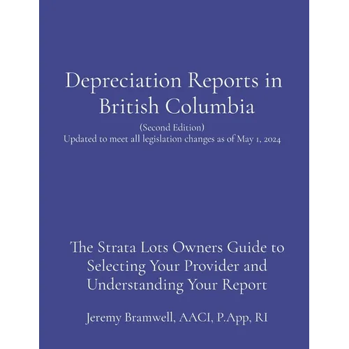 Depreciation Reports in British Columbia: The Strata Lots Owners Guide to Selecting Your Provider and Understanding Your Report